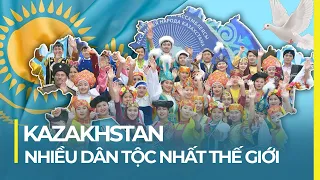 KAZAKHSTAN – ĐẤT NƯỚC NHIỀU DÂN TỘC NHẤT THẾ GIỚI – NƠI CON NGƯỜI BAY VÀO VŨ TRỤ