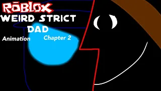 Weird Strict Dad (Roblox Animation [Chapter 2])