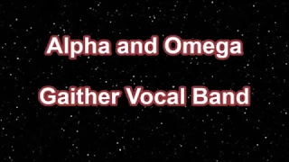 Alpha And Omega - Gaither Vocal Band  Performance Track wo bgv Lyrics