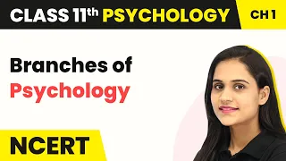 Class 11 Psychology chapter 1 | Branches of Psychology - What is Psychology ?