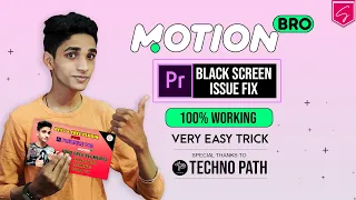 Premiere Pro Black Screen Issue Fix | Motion Bro | SHAAD RAZVI & @Techno Path