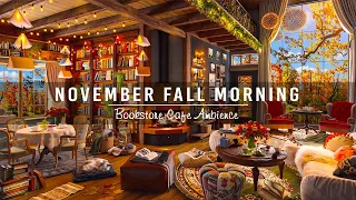 November Fall Morning in Cozy Bookstore Cafe Ambience ☕ Soft Jazz Instrumental Music for Study,Focus