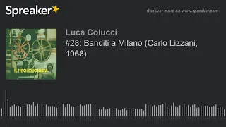 #28: Banditi a Milano (Carlo Lizzani, 1968)