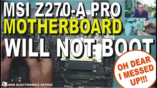 MSI Z270-A Pro Motherboard Will Not Boot.  PART 2