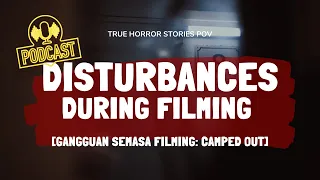 True Horror Stories - Disturbances during Filming (Podcast)