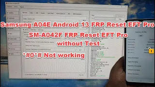 Samsung A04E (A042F) Android 13 FRP Reset EFT Pro