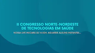 1 DIA - II CONGRESSO NORTE-NORDESTE DE TECNOLOGIAS EM SAÚDE