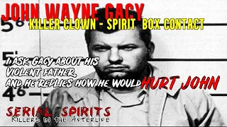 Serial Spirits - Spirit of John Wayne Gacy talks about his father -  Clearest Spirit Box Contact