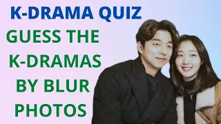 KDrama Quiz | Can you guess the korean drama by Blur Photos ?