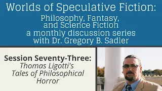 Thomas Ligotti's Tales of Philosophical Horror | Worlds of Speculative Fiction (lecture 73)