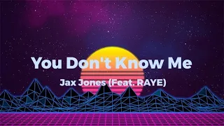You Don't Know Me - Jax Jones (Feat. RAYE) | Lyrics Video (Clean Version)