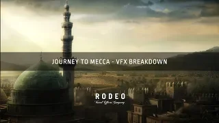 Journey to Mecca | VFX Breakdown by Rodeo FX