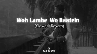 Woh Lamhe Woh Baatein | slowed+reverb | Atif Aslam | #lofi #sadsongslofi