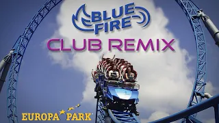 EUROPA-PARK - blue fire - Club Remix | EUROPA-PARK Soundtrack | Remix by EAC [Eric’s Audio Channel]