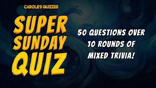 The Sunday Trivia Quiz : 50 Questions Over 10 Rounds Of Trivia!