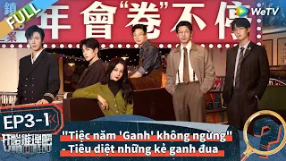 EP 3-1 FULL: "Tiệc năm 'Ganh' không ngừng" - Tiêu diệt những kẻ ganh đua | The Truth 2