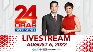 24 Oras Weekend Livestream: August 06, 2022 - Replay