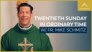 Twentieth Sunday in Ordinary Time - Mass with Fr. Mike Schmitz