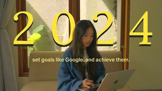 How to actually achieve your 2024 goals (Google's framework)
