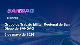 Grupo de Trabajo Militar Regional de San Diego de SANDAG- 6 de mayo de 2024