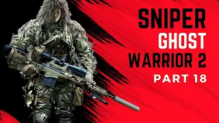 Sniper  Ghost Warrior 2 | PC Gameplay Walkthrough | 1080p Ultra Settings | No Commentary | Part - 18