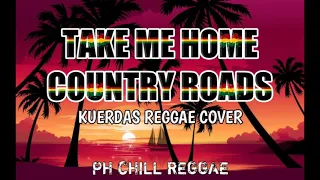 Take Me Home Country Roads - Kuerdas Reggae Cover Ft. PH CHILL REGGAE