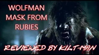 THE WOLFMAN MASK (2010) BY RUBIES - REVIEWED BY KILT-MAN!