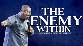 THE ENEMY WITHIN | Archbishop N. Duncan-Williams