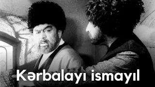 Kərbəlayı İsmayıl Kimdir?