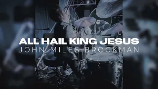 “All Hail King Jesus” by @BethelMusic | Drum Cover by John Miles Brockman 10yr old Worship Drummer