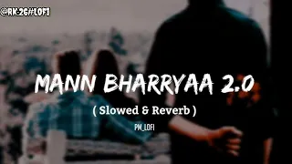 Mann Bharrya 2.0 (slowed + reverb) Shershah | Sidhart Malhotra | B Praak