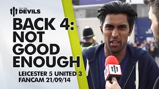 'Back 4 Are Not Good Enough' |  Leicester City 5 Manchester United 3 | FANCAM