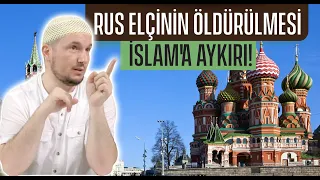 Rus Elçinin öldürülmesi İslam'a aykırı! / Kerem Önder