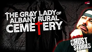 The Gray Lady of Albany Rural Cemetery | Albany, NY