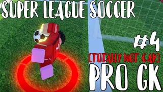 Super League Soccer but i'm pro GK part 4 [totally not cap]