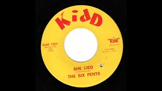 The Six Pents - She Lied (Kidd)