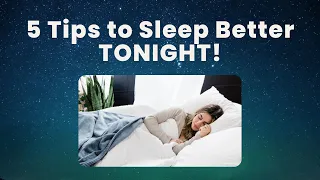 5 Tips to Sleep Better TONIGHT!