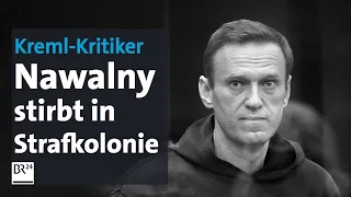 Kreml-Kritiker: Nawalny stirbt in der Strafkolonie | BR24