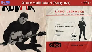 Lado Leskovar - Bil sem mlajši kakor ti (Puppy love) - (Audio 1963)
