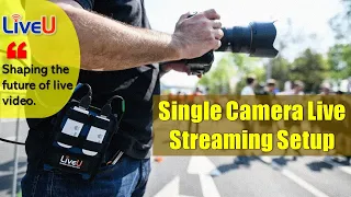 How to Set Up Single Camera Live Streaming with LiveU Solo A Step by Step Guide