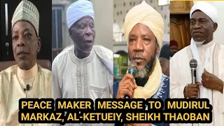 PEACE MAKER MESSAGE TO MUDIRUL MARKAZ, AL-KETUWIY, SHEIKH THAOBAN & OTHERS MARKAZYYIN