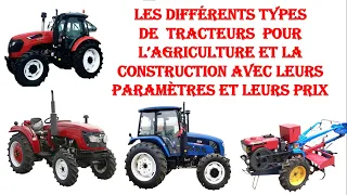 Les differents types de tracteurs pour l'agriculture et la construction, leurs parametres et prix