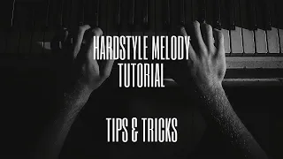 HOW TO make a hardstyle melody - Tips & Tricks