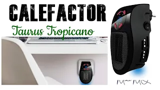 TAURUS TROPICANO. MINI CALEFACTOR PORTATIL solo 500W para habitaciones pequeñas.