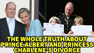 THE WHOLE TRUTH ABOUT PRINCE ALBERT AND PRINCESS CHARLENE'S DIVORCE