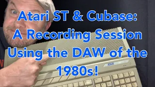 Atari ST & Cubase: A Recording Session Using the DAW of the 1980s!