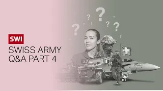 The Swiss army: your questions answered Part 4
