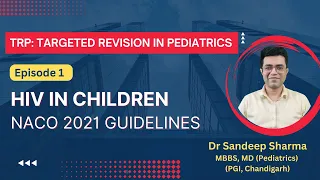 TRP Ep 1: HIV In Children- NACO Pediatrics Update
