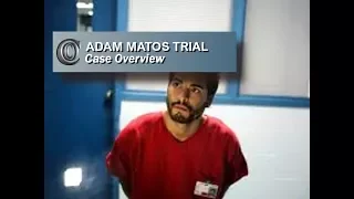 ADAM MATOS TRIAL - 👨‍💻  Case Overview (Includes Jailhouse Interview) (2017)