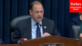 Andy Barr Leads House Financial Services Committee Hearing On 'Politicized Financial Regulation'